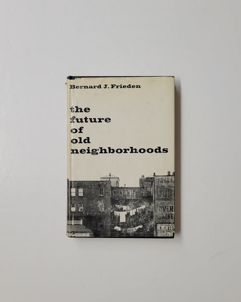 The Future of Old Neighbourhoods by Bernard J. Frieden hardcover book