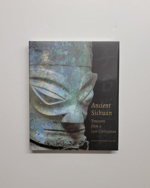 Ancient Sichuan: Treasures from a Lost Civilization by Robert Bagley hardcover book