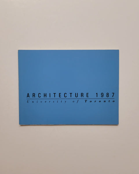 Architecture 1987 Thesis Projects Submitted by the Class of 1987 by Steven Fong, Blance Lemco van Ginkel & Bernard Flaman paperback book