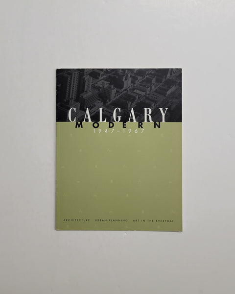Calgary Modern 1947-1967 by Gerald L. Forseth, Jeffrey Simmins, Robert M. Stamp, M. Jane Kondo, R. Douglas Gilmor & Jeremy Sturgess paperback book
