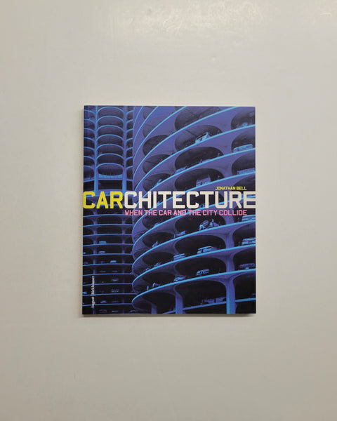 Carchitecture: When The Car and The City Collide by Jonathan Bell paperback book