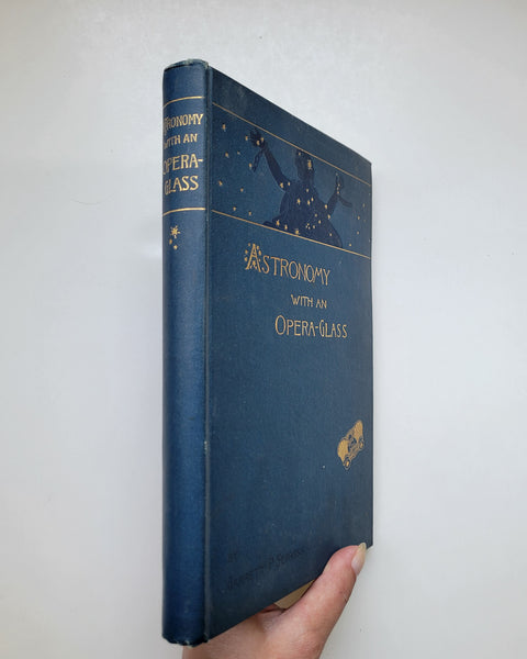 Astronomy With An Opera-Glass: A Popular Introduction To The Study Of The Starry Heavens With The Simplest Of Optical Instruments by Garrett P. Serviss First Edition hardcover book