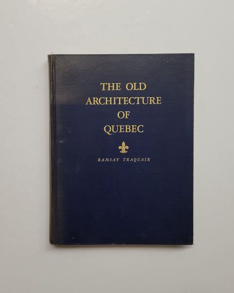 The Old Architecture of Quebec by Ramsay Traquair hardcover book