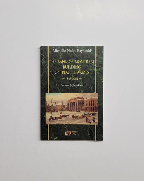 The Bank of Montreal Building on Place D'Armes, 1845-1901 by Michelle Nolin-Raynauld paperback book
