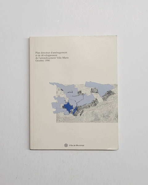 Plan directeur d'amenagement et de developpement de l'arrondissement Ville-Marie Octobre 1990 paperback book