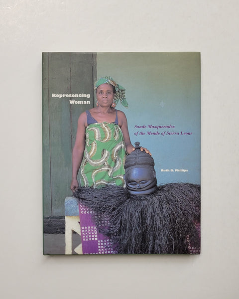 Representing Woman: Sande Masquerades of the Mende of Sierra Leone by Ruth B. Phillips hardcover book