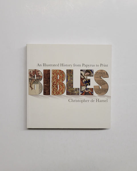 Bibles: An Illustrated History from Papyrus to Print by Christopher de Hamel paperback book