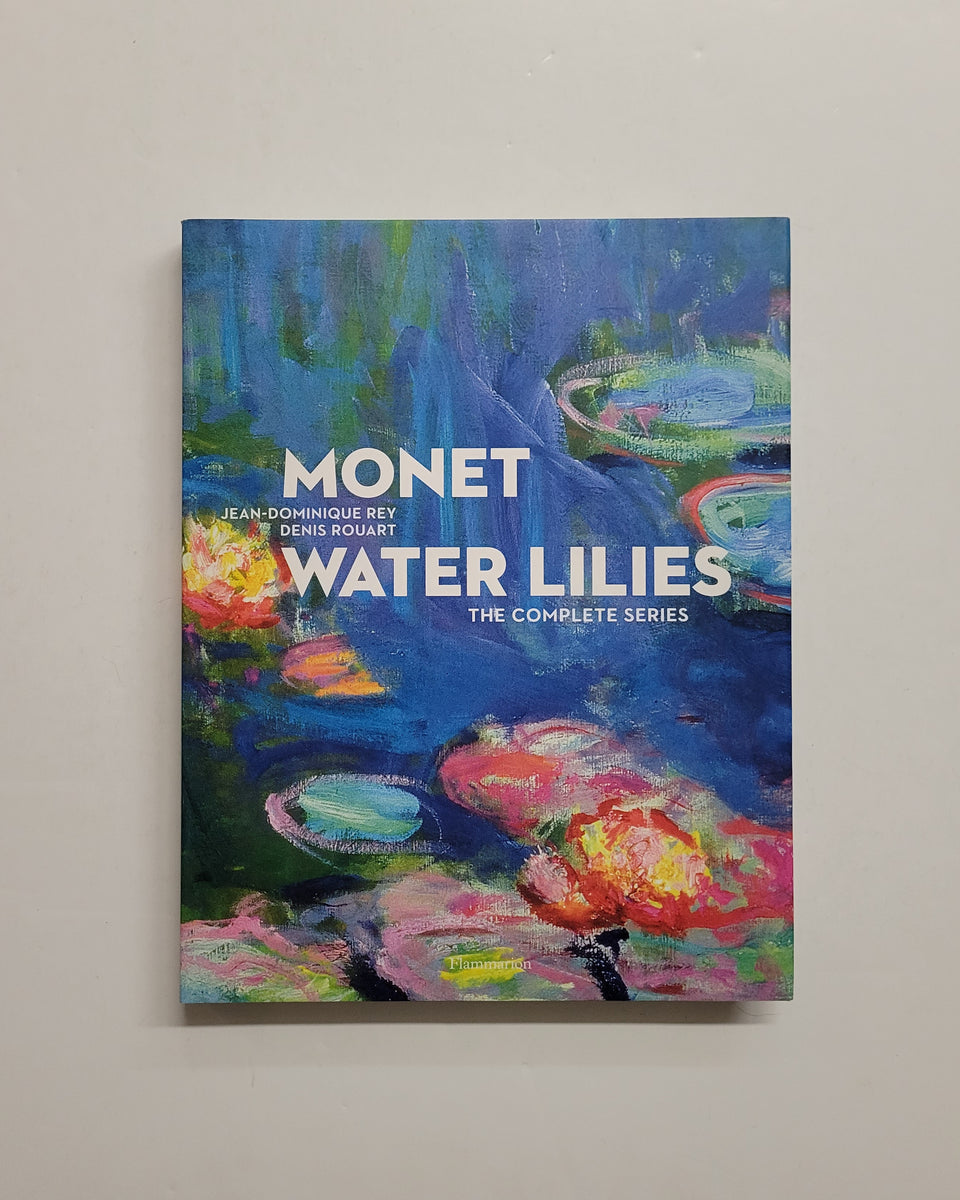 Monet Water Lilies: The Complete Series by Jean-Dominique Rey – D