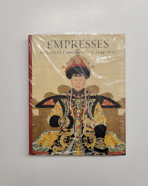 Empresses of China’s Forbidden City, 1644–1912 by Daisy Yiyou Wang, Jan Stuart, Lin Shu, Luk Yu-ping, Ying-chen Peng, Evelyn S. Rawski and Ren Wanping hardcover book
