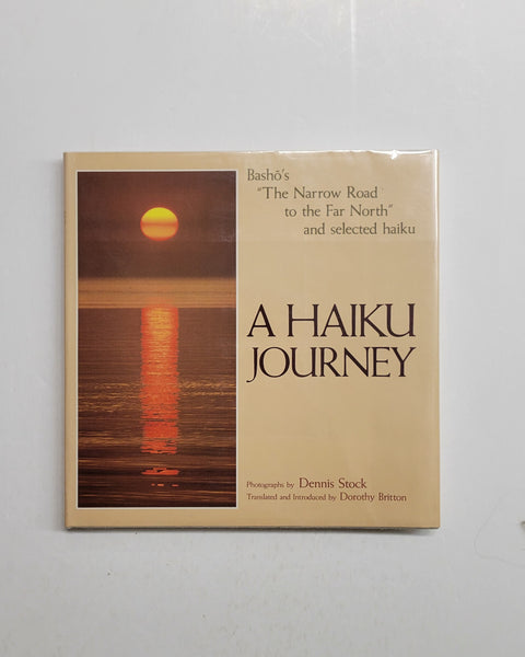 A Haiku Journey: Basho's "The Narrow Road to the Far North" and Selected Haiku by Dennis Stock and Dorothy Britton hardcover book