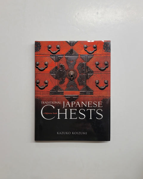 Traditional Japanese Chests: A Definitive Guide by Kazuko Koizumi hardcover book