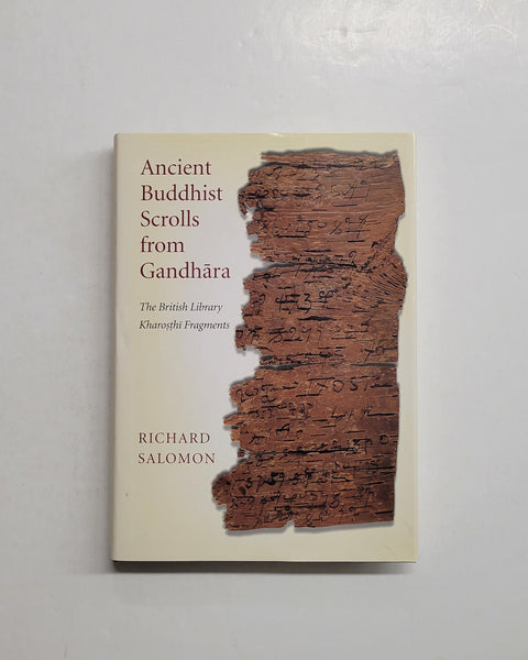 Ancient Buddhist Scrolls from Gandhara: The British Library Kharosthi Fragments by Richard Salomon hardcover book