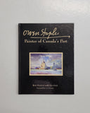 Owen Staples: Painter of Canada's Past By Rod Staples with Ian Galt. Foreword by A.J. Casson Hardcover Book