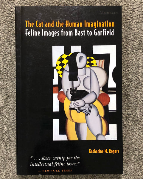 The Cat and the Human Imagination: Feline Images from Bast to Garfield by Katherine M. Rogers softcover book