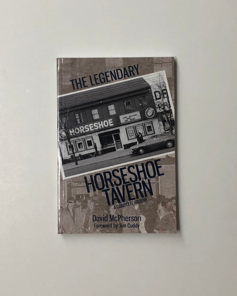 The Legendary Horseshoe Tavern: A Complete History by David McPherson & Jim Cuddy paperback book