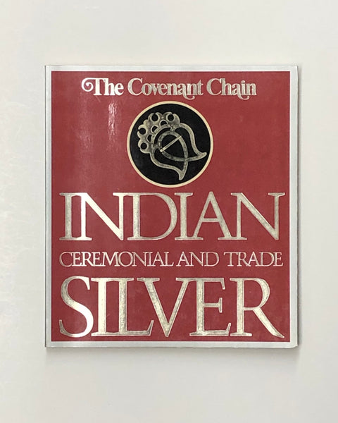 The Covenant Chain: Indian Ceremonial and Trade Silver by Jaye Fredrickson paperback book