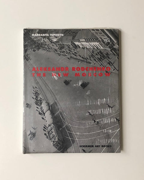 Aleksandr Rodchenko: The New Moscow by Margarita Tupitsyn hardcover book