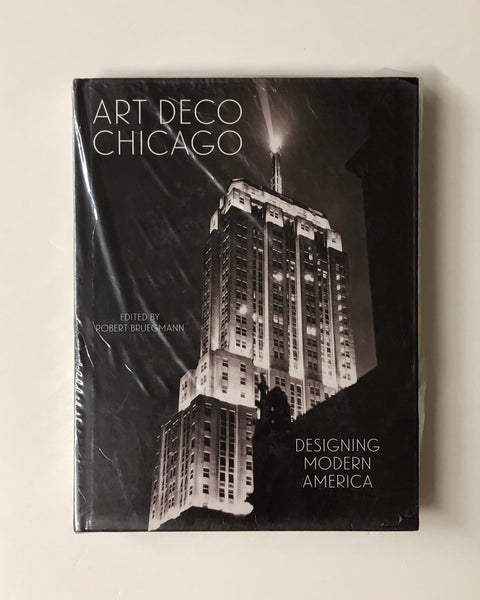 Art Deco Chicago: Designing Modern America Edited by Robert Bruegmann hardcover book