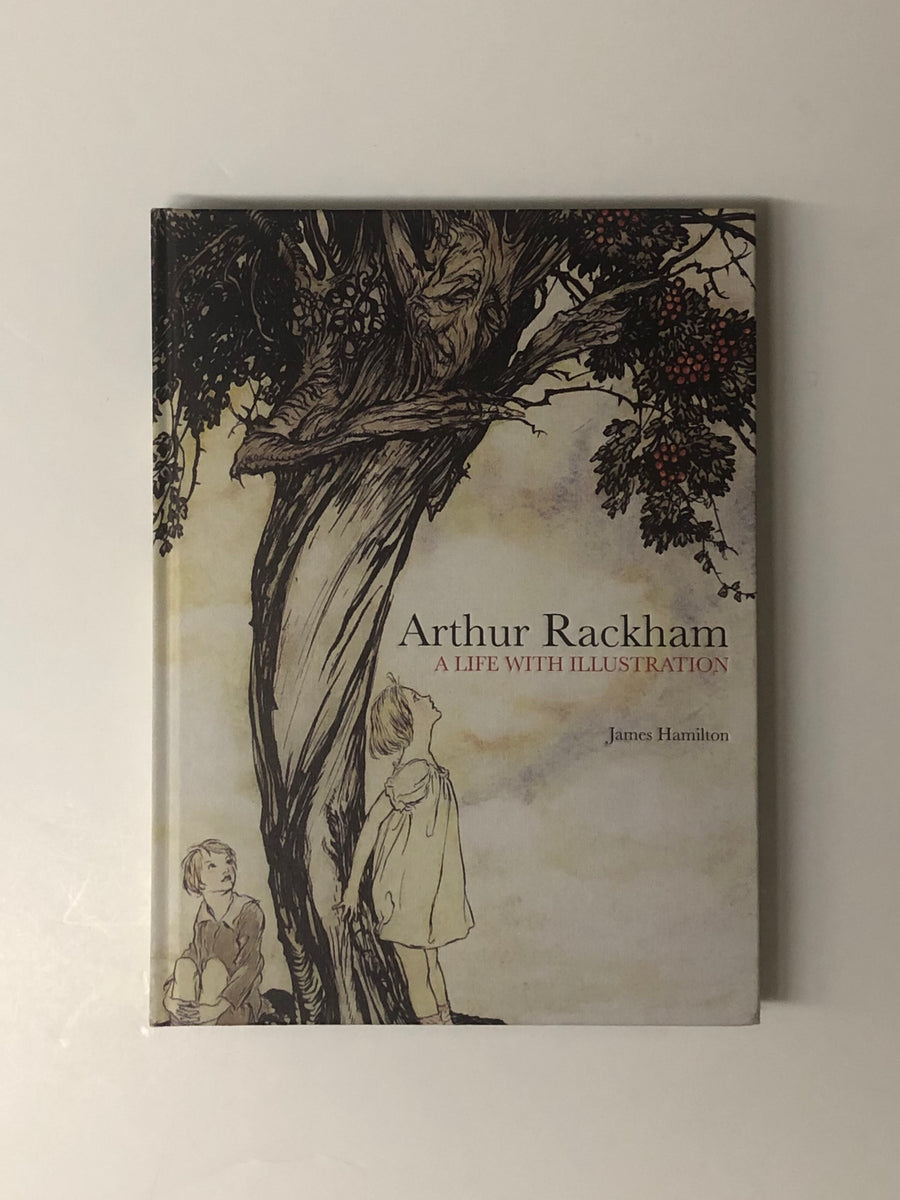Arthur Rackham: A Life with Illustration by James Hamilton