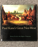 Paul Kane's Great Nor-West By Diane Eaton & Sheila Urbanek