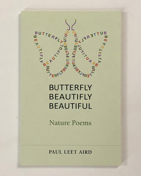 Butterfly Beautifly Beautiful: Nature Poems by Paul Leet Aird 