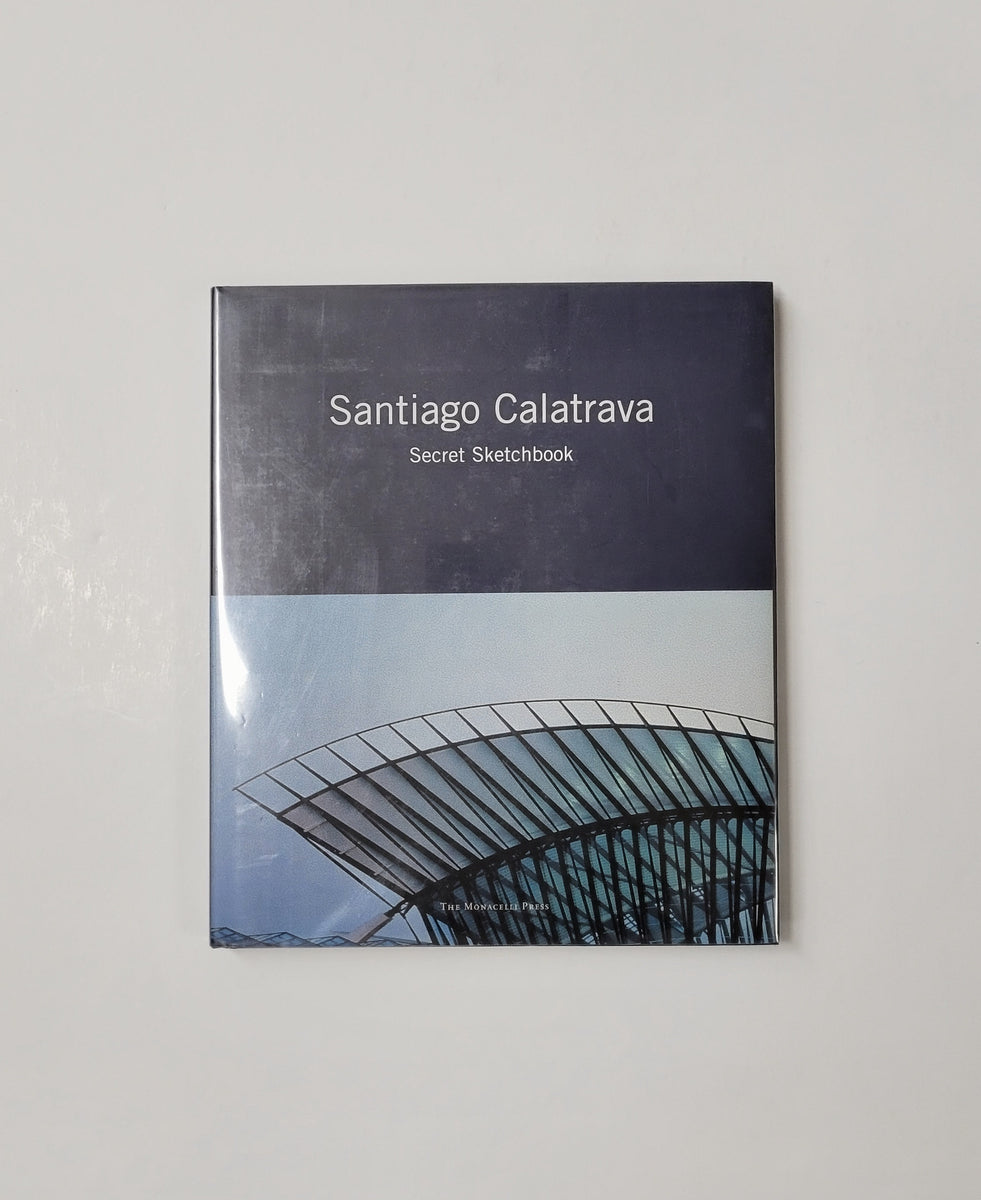 Santiago Calatrava: Secret Sketchbook by Mirko Zardini & Paolo