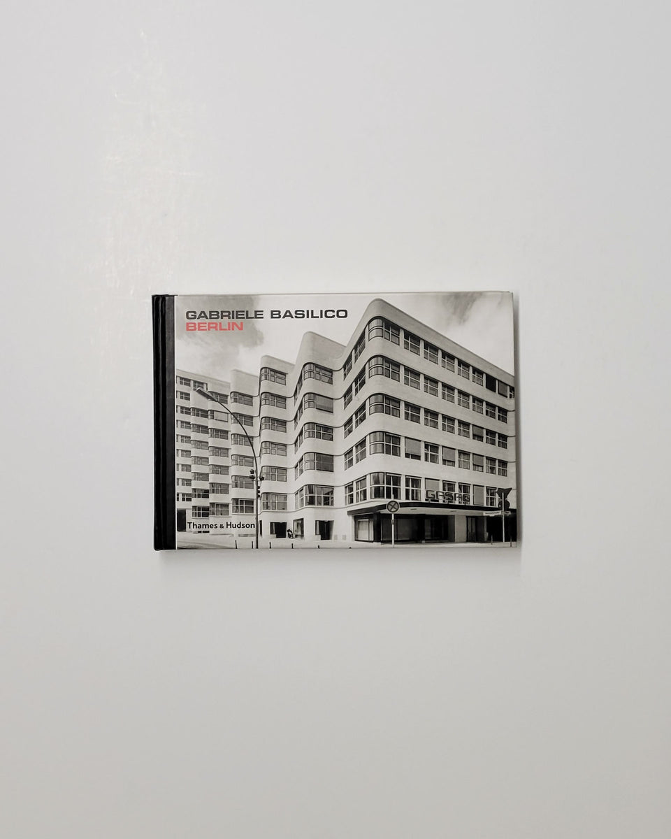 Gabriele Basilico: Berlin Edited by Filippo Maggia & Gabriele
