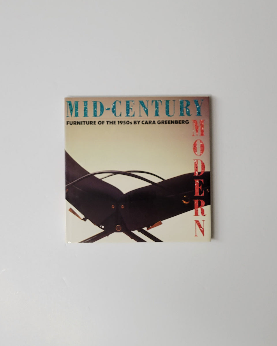 Mid-Century Modern: Furniture of the 1950s by Cara Greenberg FIRST