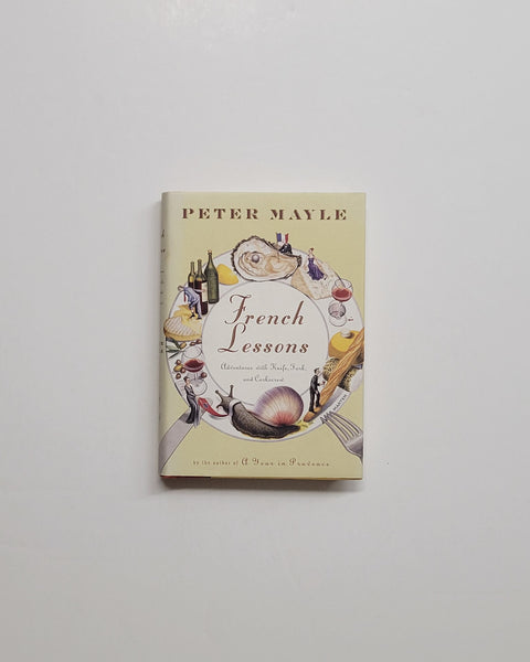 French Lessons: Adventures with Knife, Fork and Corkscrew by Peter Mayle hardcover book
