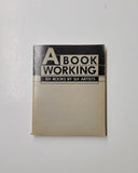 A Book Working: Six Books by Six Artists Edited by Shelagh Alexander, Paul Collins, Judith Doyle, John Greyson & Tim Guest paperback book
