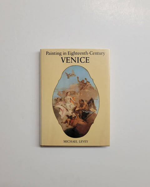 Painting In Eighteenth-Century Venice by Michael Levey hardcover book