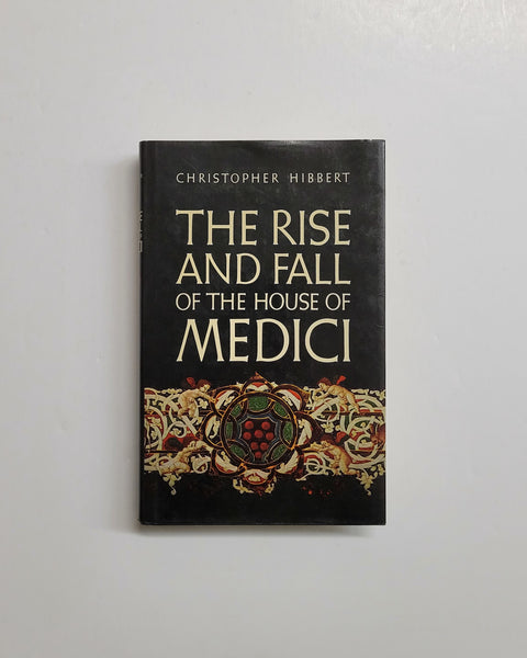 The Rise and Fall of the House of Medici by Christopher Hibbert hardcover book