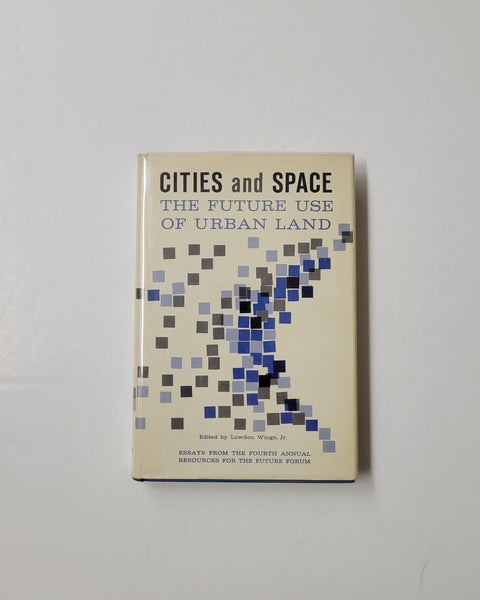 Cities and Space: The Future Use of Urban Land by Lowdon Wingo Jr. hardcover boook