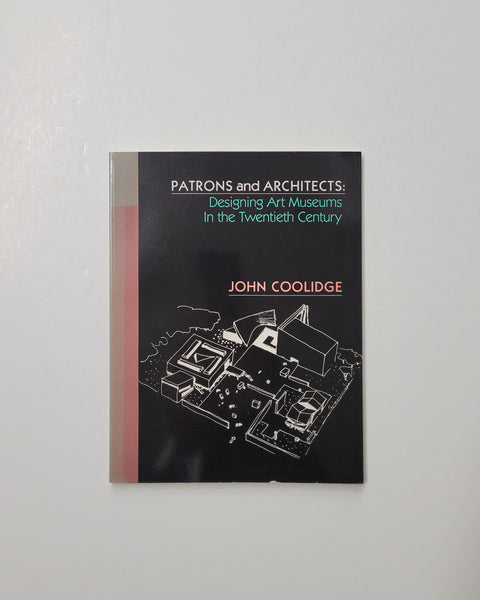 Patrons and Architects: Designing Art Museums in the Twentieth Century by John Coolidge paperback book