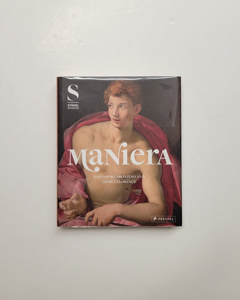 Maniera: Pontormo, Bronzino and Medici Florence by Bastian Eclercy hardcover book