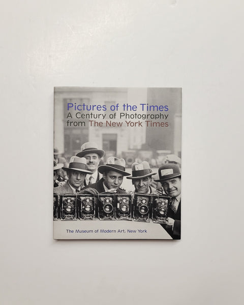 Pictures of the Times: A Century of Photography from the New York Times by Peter Galassi & Susan Kismaric hardcover book