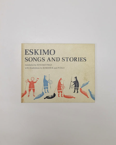 Eskimo Songs and Stories Selected and Translated by Edward Field hardcover book