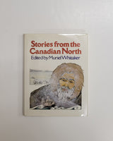 Stories from the Canadian North Edited by Muriel Whitaker hardcover book