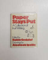 Paper Stays Put: A Collection of Inuit Writing by Robin Gedalof hardcover book