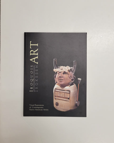 Iroquois Art: Visual Expressions of Contemporary Native American Artists by Sylvia S. Kasprycki, Doris I. Stambrau & Alexandra V. Roth paperback book