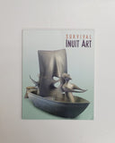 Survival Inuit Art by Dr. Samuel Wagonfeld, Patricia Feheley, Tom Katsimpalis & Dr. Janice Currier paperback book
