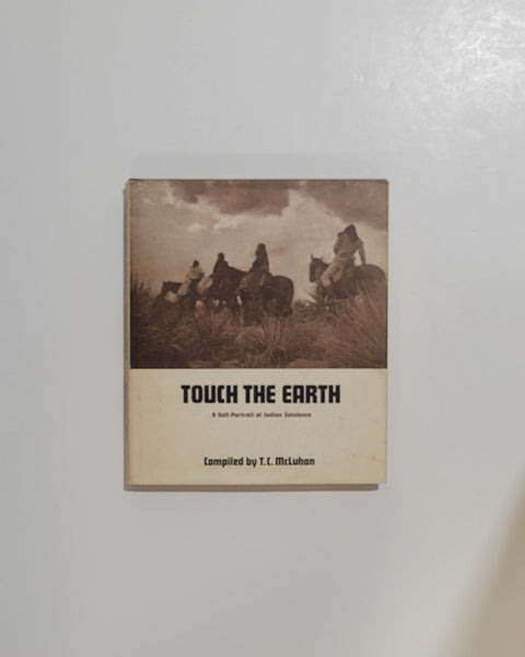 Touch the Earth: A Self-Portrait of Indian Existence Complied by T.C. McLuhan hardcover book