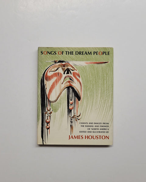 Songs of the Dream People: Chants and Images from the Indians and Eskimos of North America by James Houston hardcover book