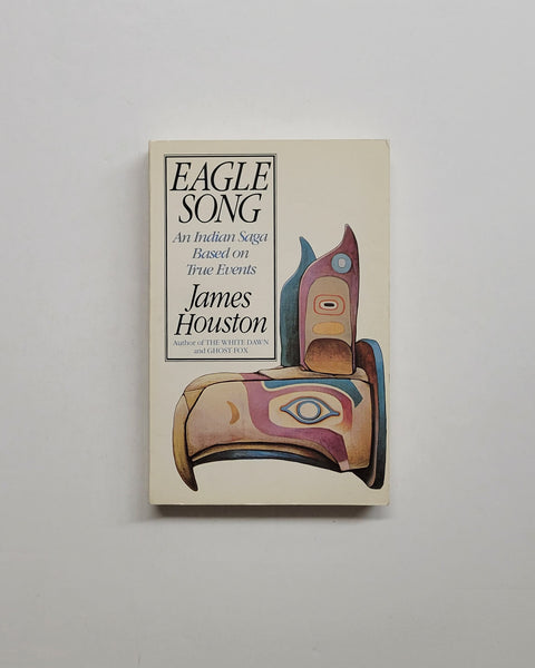 Eagle Song: An Indian Saga Based on True Events by James Houston paperback book