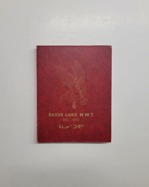Baker Lake, N.W.T. 1870-1970 Edited by Mary McCulloch hardcover book
