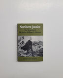 Northern Justice: The Memoirs Of Mr Justice William G. Morrow Edited by W.H. Morrow hardcover book