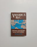 America B.C.: Ancient Settlers in the New York by Barry Fell hardcover book