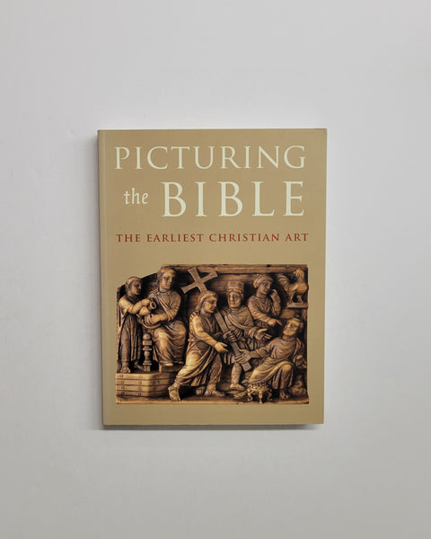 Picturing the Bible: The Earliest Christian Art by Jeffrey Spier paperback book