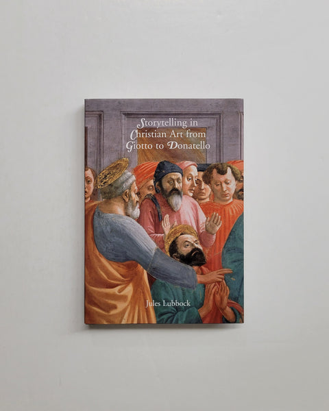 Storytelling in Christian Art from Giotto to Donatello by Jules Lubbock