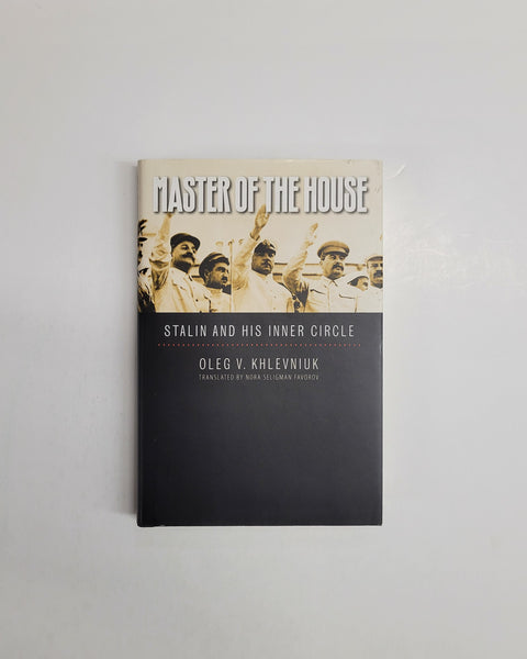 Master of the House: Stalin and His Inner Circle by Oleg V. Khlevniuk hardcover book